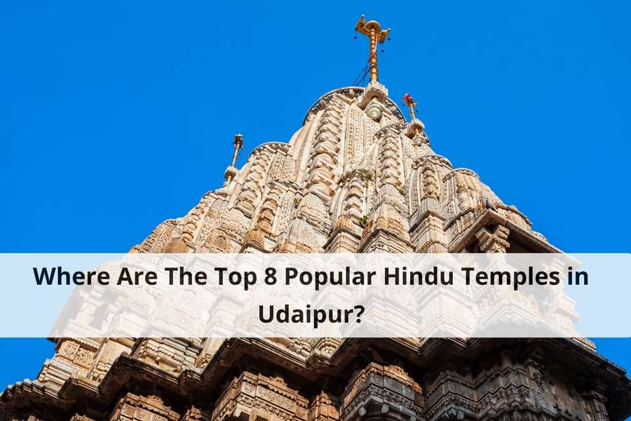 Where Are The Top 8 Popular Hindu Temples in Udaipur-f3ea3283