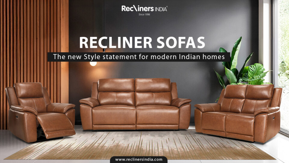 Recliner Sofas The New Style Statement for Modern Indian Homes-213da3c5